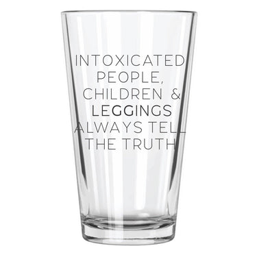 Intoxicated People, Children & Leggins Always Tell the Truth